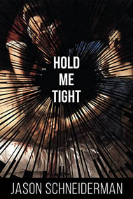 Hold Me Tight - 9781597098298 by Jason Schneiderman, 9781597098298