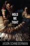Hold Me Tight - 9781597098298 by Jason Schneiderman, 9781597098298