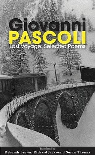Last Voyage (Selected Poems of Giovanni Pascoli) by Deborah Brown, Richard Jackson, Susan Thomas, 9781597094870