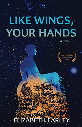 Like Wings, Your Hands by Elizabeth Earley, 9781597098236