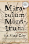 Miraculum Monstrum by Kathline Carr, 9781597096072