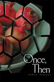 Once, Then by Andrea Scarpino, 9781597099745