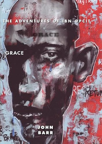 Grace (Book One of The Adventures of Ibn Opcit) by John Barr, 9781597092654