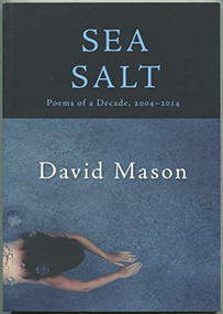 Sea Salt (Poems of a Decade, 2004-2014) by David Mason, 9781597099653