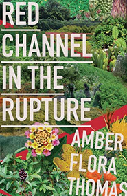 Red Channel in the Rupture by Amber Flora Thomas, 9781597096195