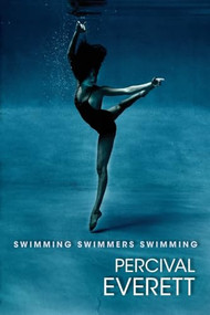 Swimming Swimmers Swimming by PERCIVAL EVERETT, 9781597094788