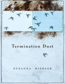 Termination Dust by Susanna Mishler, 9781597099707