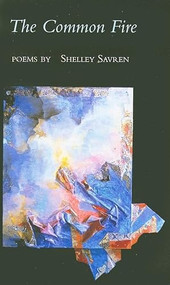 The Common Fire by Shelley Savren, 9781888996968