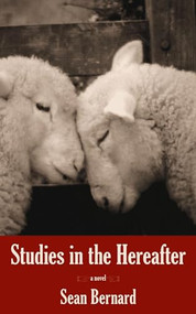 Studies in the Hereafter by Sean Bernard, 9781597099950