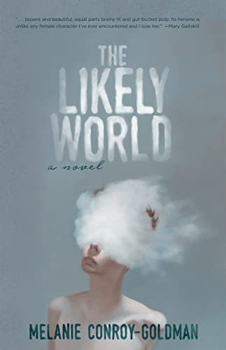 The Likely World by Melanie Conroy-Goldman, 9781597098083