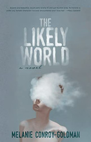 The Likely World by Melanie Conroy-Goldman, 9781597098083