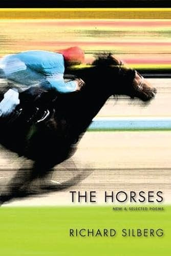 The Horses: New & Selected Poems by RICHARD SILBERG, 9781597092319