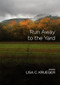 Run Away to the Yard by Lisa C. Krueger, 9781597090285
