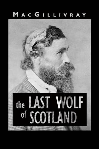 The Last Wolf of Scotland by MacGillivray, 9781906309664