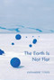 The Earth Is Not Flat by Katharine Coles, 9781597097109