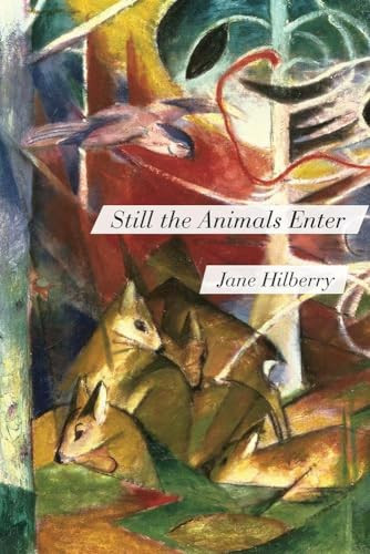 Still the Animals Enter by Jane Hilberry, 9781597097390