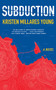 Subduction by Kristen Millares Young, 9781597098922