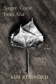 Singer Come From Afar by Kim Stafford, 9781597098885