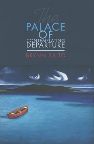 The Palace of Contemplating Departure by Brynn Saito, 9781597096775
