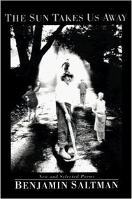 The Sun Takes Us Away by Benjamin Saltman, 9780963952875