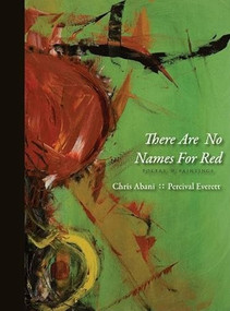 There Are No Names for Red by CHRIS ABANI, PERCIVAL EVERETT, 9781597094573
