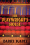 The Playwright's House by Dariel Suarez, 9781597091145