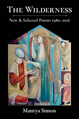 The Wilderness (New & Selected Poems, 1980-2016) by Maurya Simon, 9781597096102