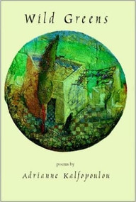 WILD GREENS by Adrianne Kalfopoulou, 9781888996586