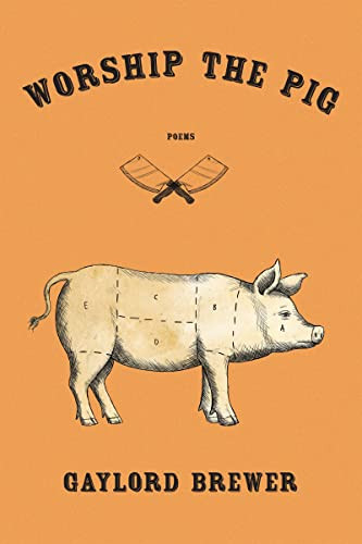 Worship the Pig by Gaylord Brewer, 9781597098526