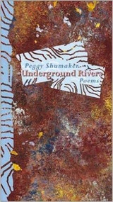 UNDERGROUND RIVERS by Peggy Shumaker, 9781888996500