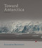Toward Antarctica by Elizabeth Bradfield, 9781597098861