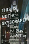 This Is Not a Skyscraper by Dean Kostos, 9781597094160