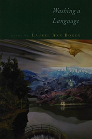 WASHING A LANGUAGE by Laurel Ann Bogen, 9781888996906