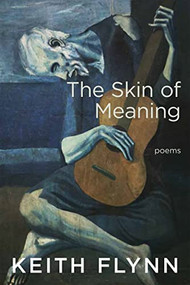 The Skin of Meaning by Keith Flynn, 9781597098489
