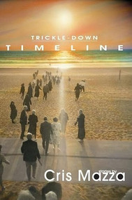 Trickle-Down Timeline by Cris Mazza, 9781597091336