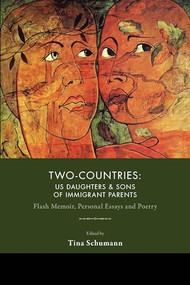 Two-Countries (U.S. Daughters and Sons of Immigrant Parents) by Tina Schumann, 9781597096065