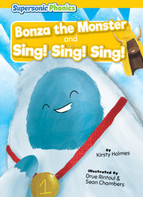 Bonza the Monster & Sing! Sing! Sing! by Kirsty Holmes, Drue Rintoul & Sean Chambers, 9798888226681