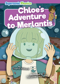 Chloe's Adventure to Merlantis by Sophie Hibberd, Marianne Constable, 9798888226391