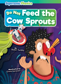 Do Not Feed the Cow Sprouts by Robin Twiddy, Emre Karacan, 9798888225103