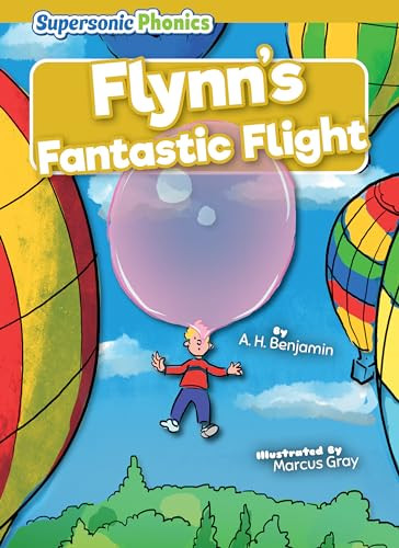 Flynn's Fantastic Flight by A. H. Benjamin, Marcus Gray, 9798888225585