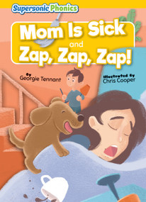 Mom Is Sick & Zap, Zap, Zap! by Georgie Tennant, Chris Cooper, 9798888226520