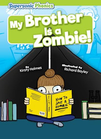 My Brother Is a Zombie! by Kirsty Holmes, Richard Bayley, 9798888225707