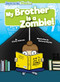 My Brother Is a Zombie! by Kirsty Holmes, Richard Bayley, 9798888225707