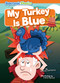 My Turkey Is Blue by William Anthony, Irene Renon, 9798888226292