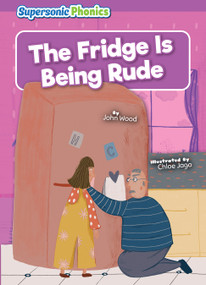 The Fridge Is Being Rude by John Wood, Chloe Jago, 9798888226070