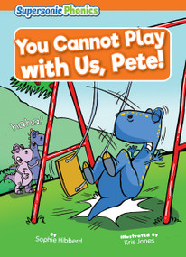 You Cannot Play with Us, Pete! by Sophie Hibberd, Kris Jones, 9798888226285