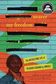 Nearer My Freedom (The Interesting Life of Olaudah Equiano by Himself) - 9781728464077 by Monica Edinger, Lesley Younge, 9781728464077