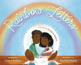 Rainbow Letters (A Book for Rainbow Babies) by Ceece Kelley, Marina Halak, 9781953859600