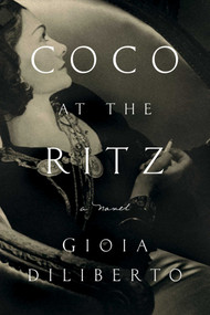 Coco at the Ritz (A Novel) - 9781639365814 by Gioia Diliberto, 9781639365814