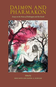 Daimon and Pharmakon (Essays on the Nexus of Entheogens and the Occult) by Daniel A Schulke, Erik Davis, John Kleckner, 9781945147258